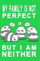 My family is not perfect but i am neither green edition