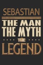 Sebastian The Man The Myth The Legend: Sebastian Notebook Journal 6x9 Personalized Customized Gift For Someones Surname Or First Name is Sebastian