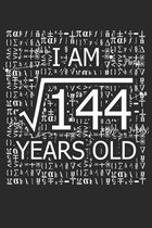 I Am 144 Years Old: I Am Square Root of 144 12 Years Old Math Line Notebook