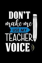 Don't Make Me Use My Teacher Voice: Self Care Journal for Substitute Teachers and School Counselors