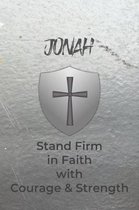 Jonah Stand Firm in Faith with Courage & Strength: Personalized Notebook for Men with Bibical Quote from 1 Corinthians 16:13