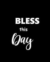School Composition Book Inspirational Saying Bless This Day: Motivational Inspiratational Saying School Composition Books Notebooks (Notebook, Diary,