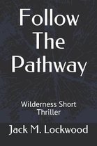 Follow The Pathway: Wilderness Short Thriller