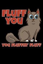 Fluff You You Fluffin' Fluff: A Journal, Notepad, or Diary to write down your thoughts. - 120 Page - 6x9 - College Ruled Journal - Writing Book, Per