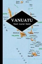 Vanuatu Travel Journal: Write and Sketch Your Vanuatu Travels, Adventures and Memories