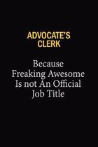 Advocate's Clerk Because Freaking Awesome Is Not An Official Job Title: 6x9 Unlined 120 pages writing notebooks for Women and girls