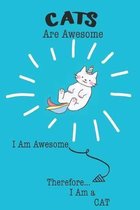 Cats Are Awesome I Am Awesome Therefore I Am a Cat: Cute Cat Lovers Journal / Notebook / Diary / Birthday or Christmas Gift (6x9 - 110 Blank Lined Pag