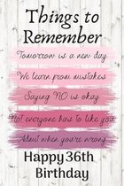 Things To Remember Tomorrow is a New Day Happy 36th Birthday: Cute 36th Birthday Card Quote Journal / Notebook / Diary / Greetings / Appreciation Gift