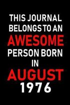 This Journal belongs to an Awesome Person Born in August 1976: Blank Lined Born In August with Birth Year Journal Notebooks Diary as Appreciation, Bir