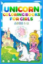 Unicorn Coloring Books For Girls Ages 8-12: Unicorn Coloring Book for Kids Ages 8-12 A Collection of Fun and Easy Unicorn, Unicorn Friends and Other C