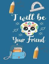 I Will Be Your Friend