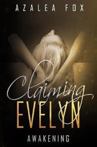 Claiming Evelyn- Claiming Evelyn - Awakening