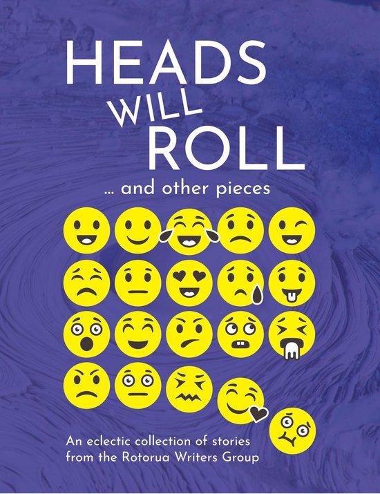 Heads Will Roll and Other Pieces (ebook), Rotorua Writers Group