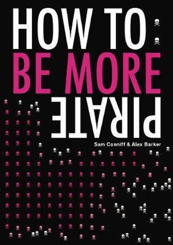 Boekomslag: "HOW TO: BE MORE PIRATE" met roze en witte schedels op een zwarte achtergrond. Tekst is wit en roze.