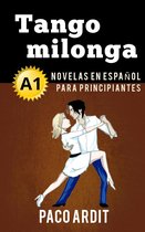 Spanish Novels Series 5 - Tango milonga - Novelas en español para principiantes (A1)