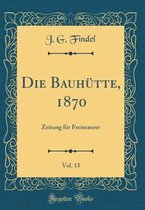 Die Bauhütte, 1870, Vol. 13
