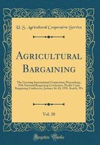 Agricultural Bargaining, Vol. 30