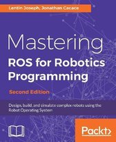 Mastering ROS for Robotics Programming -