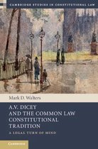 Cambridge Studies in Constitutional Law- A.V. Dicey and the Common Law Constitutional Tradition