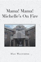 Omslag Mama! Mama! Michelle?s On Fire