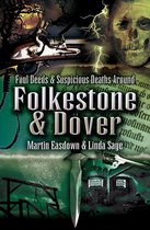 Foul Deeds and Suspicious Deaths Around Folkestone