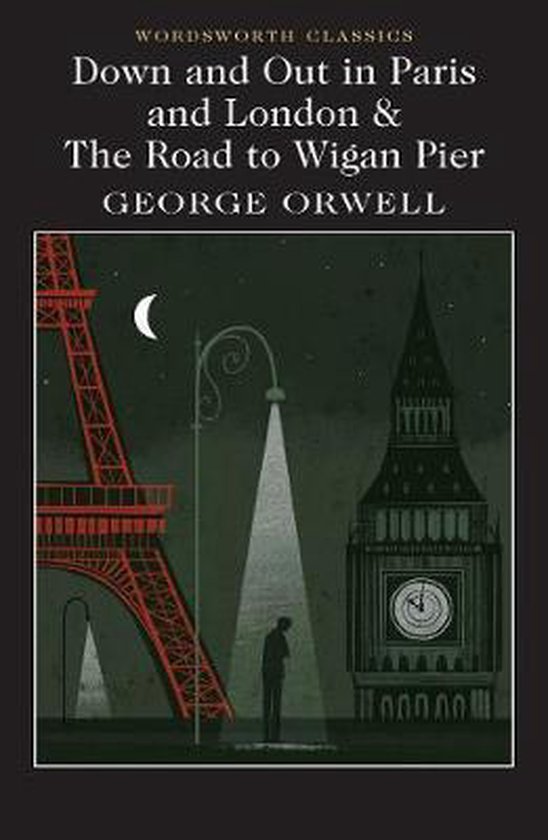 Down and Out in Paris and London & The Road to Wigan Pier, Orwell