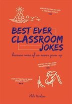 Best Ever Classroom Jokes: . . . Because Some of Us Never Grow Up