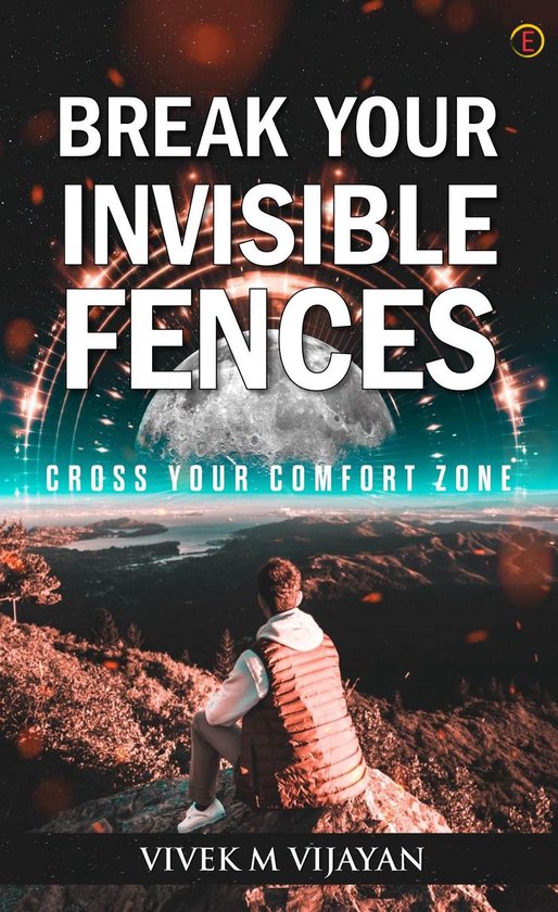 BREAK YOUR INVISIBLE FENCES (ebook), Vivek M Vijayan 9789390197262