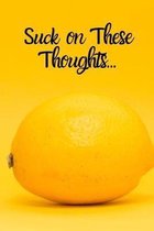 Suck on These Thoughts: Sarcastic Thinking on Everyday Adventures