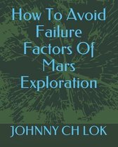 How To Avoid Failure Factors Of Mars Exploration