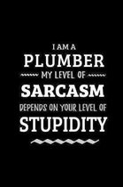 Plumber - My Level of Sarcasm Depends On Your Level of Stupidity: Blank Lined Funny Plumbing Journal Notebook Diary as a Perfect Gag Birthday, Appreci
