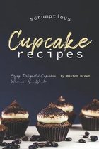 Scrumptious Cupcake Recipes: Enjoy Delightful Cupcakes Whenever You Want!