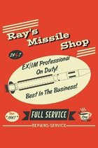 Ray's Missile Shop 24 7 EX/IM Professional On Duty! Best In The Business! Since 1947 Full Service Free Coffee! Repairs Service: 6x9 Inch, 110 Page, Wi