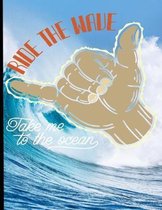 Ride The Wave Take Me To The Ocean