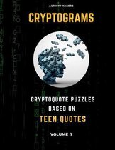 Cryptograms - Cryptoquote Puzzles Based on Teen Quotes - Volume 1: Activity Book For Adults - Perfect Gift for Puzzle Lovers
