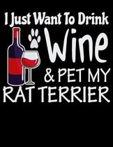 I Just Want to Drink Wine & Pet My Rat Terrier: 2020 Rat Terrier Planner for Organizing Your Life