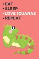 Eat Sleep Love Iguana Repeat: Cute Iguana Lovers Journal / Notebook / Diary / Birthday Gift (6x9 - 110 Blank Lined Pages)