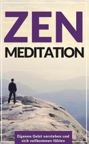 Zen Meditation: Eigenen Geist verstehen und sich vollkommen f�hlen