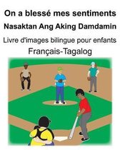 Fran�ais-Tagalog On a bless� mes sentiments/Nasaktan Ang Aking Damdamin Livre d'images bilingue pour enfants