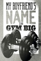 My Boyfriend's Name is Gym Big: pocket college ruled Notebook for Gymshark - cute Unique Gift Idea Composition Log Book to write your training program