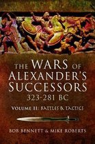 The Wars of Alexander's Successors 323  281 BC Volume 2 Battles and Tactics