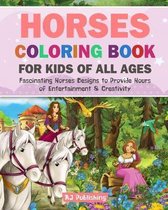 Horses Coloring Book For Kids Of All Ages Fascinating Horses Designs To Provide Hours Of Entertainment and Creativity