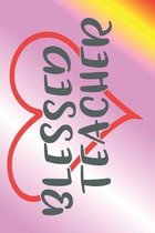 Blessed Teacher: The Perfect Place To Write In To Keep Track of Everything With A Blessed Teacher Quote on the Front and Back Cover