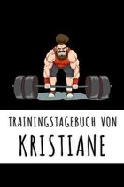 Trainingstagebuch von Kristiane: Personalisierter Tagesplaner f�r dein Fitness- und Krafttraining im Fitnessstudio oder Zuhause