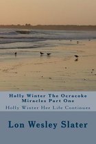 Holly Winter The Ocracoke Miracles Part One: Holly Winter Her Life Continues