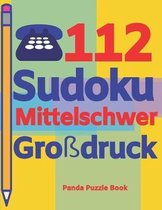 112 Sudoku Mittelschwer Gro�druck: Logikspiele F�r Erwachsene - Denkspiele Erwachsene - R�tselbuch Grosse Schrift