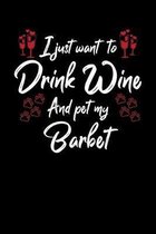 I Just Wanna Drink Wine And Pet My Barbet