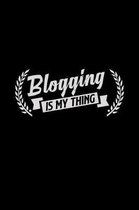 Blogging is my thing