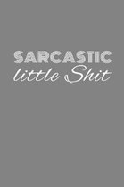 sarcastic little shit: Sarcastic little shit journal/notebook/agenda
