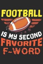 Football Is My Second Favorite F Word: american football Notebook 6x9 Blank Lined Journal Gift